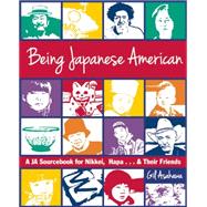 Being Japanese American: A Ja Sourcebook for Nikkei, Hapa . . . & Their Friends 9781611720228