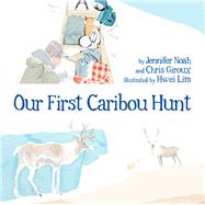 Our First Caribou Hunt 9781772270228