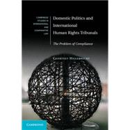 Domestic Politics and International Human Rights Tribunals 9781107040229