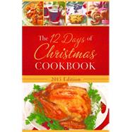 The 12 Days of Christmas Cookbook 2015 9781634090230
