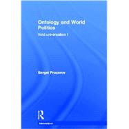 Ontology and World Politics: Void Universalism I 9780415840231