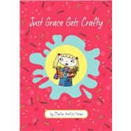 Just Grace Gets Crafty 9780544080232