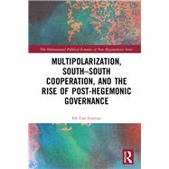 Multipolarization, South-South Cooperation and the Rise of Regionalism 9781138600232