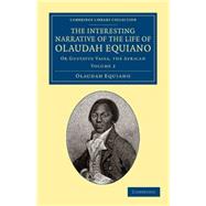 The Interesting Narrative of the Life of Olaudah Equiano 9781108060233