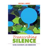 Transcribing Silence: Culture, Relationships, and Communication 9781629580234