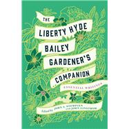 The Liberty Hyde Bailey Gardener's Companion 9781501740237