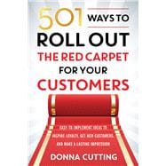 501 Ways to Roll Out the Red Carpet for Your Customers 9781632650238