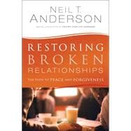 Restoring Broken Relationships: The Path to Peace and Forgiveness 9780764220241