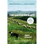 The Shepherd's Life Modern Dispatches from an Ancient Landscape 9781250060242
