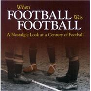 When Football Was Football 9781785210242