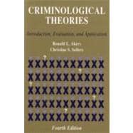 Criminological Theories : Introduction, Evaluation, and Application 9780195330243