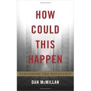 How Could This Happen?: Explaining the Holocaust 9780465080243