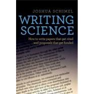 Writing Science How to Write Papers That Get Cited and Proposals That Get Funded 9780199760244