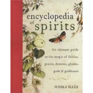 Encyclopedia of Spirits : The Ultimate Guide to the Magic of Fairies, Genies, Demons, Ghosts, Gods and Goddesses 9780061350245