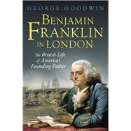 Benjamin Franklin in London 9780300220247