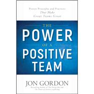 The Power of a Positive Team 9781119430247