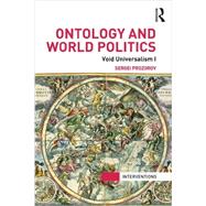 Ontology and World Politics: Void Universalism I 9780415840248
