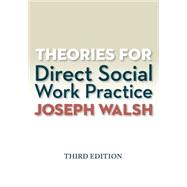 Theories for Direct Social Work Practice (Book Only) 9781285750248