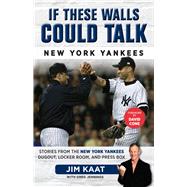 If These Walls Could Talk - New York Yankees: Stories from the New York Yankees Dugout, Locker Room, and Press Box 9781629370248