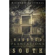 Haunted Plantations of the South 9780738740249