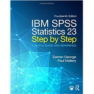 IBM SPSS Statistics 23 Step by Step: A Simple Guide and Reference 9780134320250