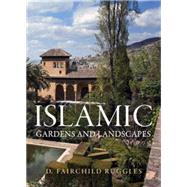 Islamic Gardens and Landscapes 9780812240252