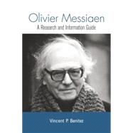 Olivier Messiaen: A Research and Information Guide 9781138870253