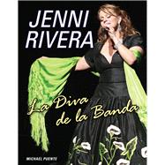 Jenni Rivera: La Diva de la Banda / The Band Diva 9781629370255