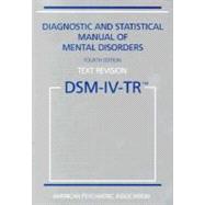 Diagnostic and Statistical Manual of Mental Disorders,Text Revision (DSM-IV-TR) 9780890420256