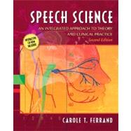 Speech Science An Integrated Approach to Theory and Clinical Practice (with CD-ROM) 9780205480258