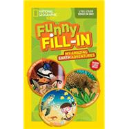 National Geographic Kids Funny Fill-in: My Amazing Earth Adventures 9781426320262