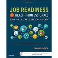 Job Readiness for Health Professionals: Soft Skills Strategies for Success 9780323430265