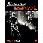 Transformational Imagemaking: Handmade Photography Since 1960 9780415810265