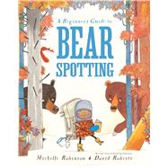 A Beginner's Guide to Bear Spotting 9781681190266