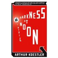 Darkness at Noon A Novel 9781416540267