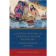 A Textual History of Christian-Muslim Relations 9781451490268
