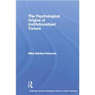 The Psychological Origins of Institutionalized Torture 9781138880269