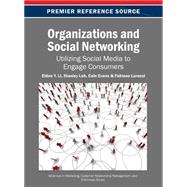 Organizations and Social Networking: Utilizing Social Media to Engage Consumers 9781466640269
