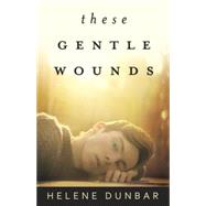 These Gentle Wounds 9780738740270