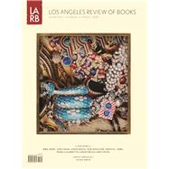 Los Angeles Review of Books Quarterly Journal Spring 2016 9781940660271