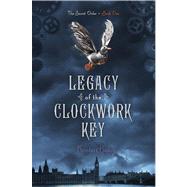 Legacy of the Clockwork Key 9781442440272