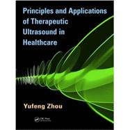 Principles and Applications of Therapeutic Ultrasound in Healthcare 9781466510272