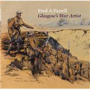 Fred A. Farrell Glasgow's War Artist 9781781300275
