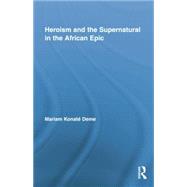 Heroism and the Supernatural in the African Epic 9781138880276