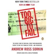 Too Big to Fail : The Inside Story of How Wall Street and Washington Fought to Save the Financial System - And Themselves 9780143120278