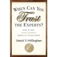 When Can You Trust the Experts? : How to Tell Good Science from Bad in Education 9781118130278