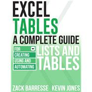 Excel Tables: A Complete Guide for Creating, Using and Automating Lists and Tables 9781615470280