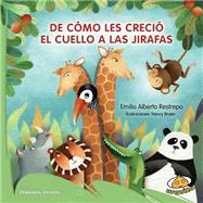 De como les crecio el cuello a las jirafas / How Giraffes Grew Their Neck 9789877030280