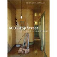 500 Capp Street: David Ireland's House 9780520280281