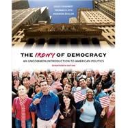 The Irony of Democracy An Uncommon Introduction to American Politics 9781285870281